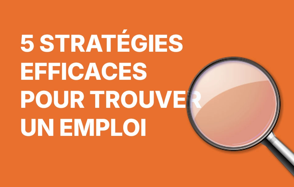 5 Manières Efficaces de Trouver un Emploi Sans se Fatiguer